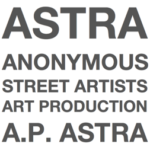 Der fettgedruckte graue Text lautet: "ASTRA ANONYMOUS STREET ARTISTS ART PRODUCTION A.P. ASTRA" auf weißem Hintergrund.
